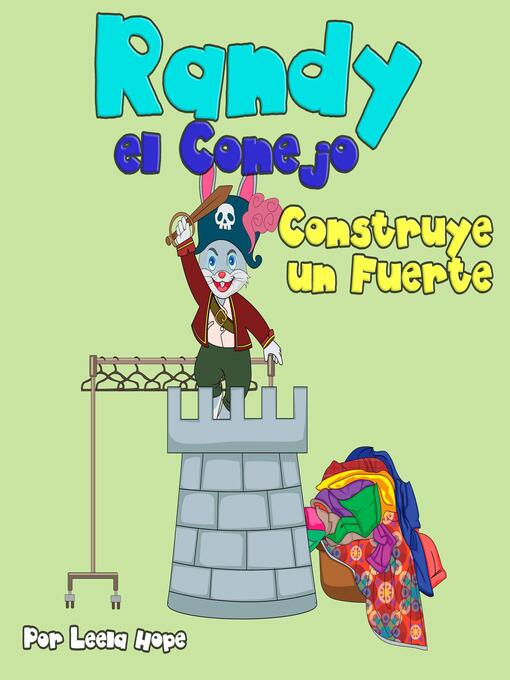 Title details for Randy el Conejo Construye un Fuerte by leela hope - Available